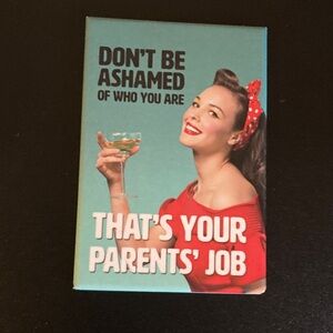 Sarcastic magnet - “don’t be ashamed”